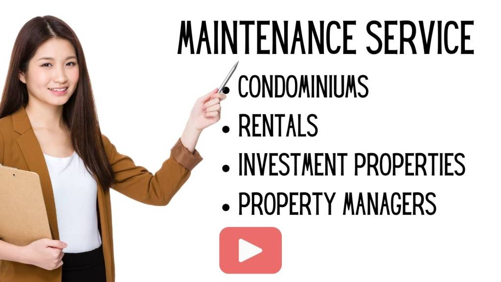 Maintenance for condominiums, rentals, investment properties and property managers
